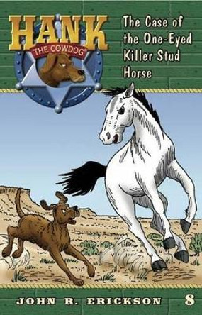 The Case of the One-Eyed Killer Stud Horse by John R Erickson