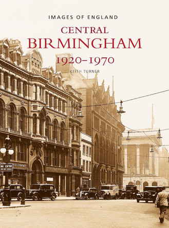 Central Birmingham 1920-1970: Images of England by Keith Turner