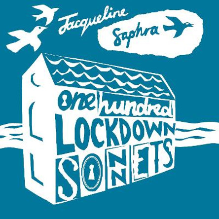 One Hundred Lockdown Sonnets by Jacqueline Saphra
