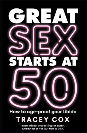 Great sex starts at 50: How to age-proof your libido by Tracey Cox