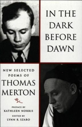 In the Dark Before Dawn: New Selected Poems by Thomas Merton