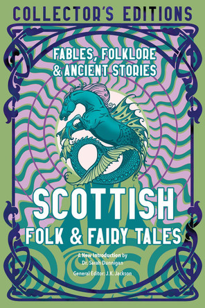 Scottish Folk & Fairy Tales: Ancient Wisdom, Fables & Folkore by Dr. Sarah Dunnigan