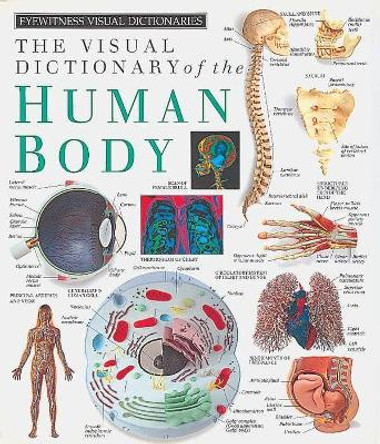 Eyewitness Visual Dictionaries: The Visual Dictionary of the Human Body by DK