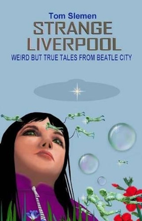 Strange Liverpool by Tom Slemen