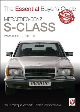 Mercedes-Benz S-Class: W126 Series 1979 to 1991 by Tobias Zoporowski