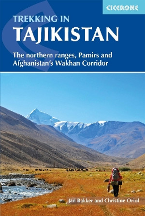 Trekking in Tajikistan: The northern ranges, Pamirs and Afghanistan's Wakhan Corridor by Jan Bakker