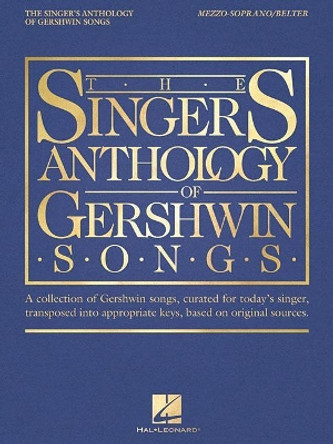 The Singer's Anthology of Gershwin Songs: Mezzo-Soprano/Belter by George Gershwin