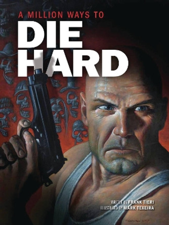 A Million Ways to Die Hard by Frank Tieri