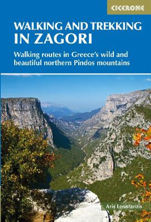 Walking and Trekking in Zagori: Walking routes in Greece's wild and beautiful northern Pindos mountains by Aris Leontaritis