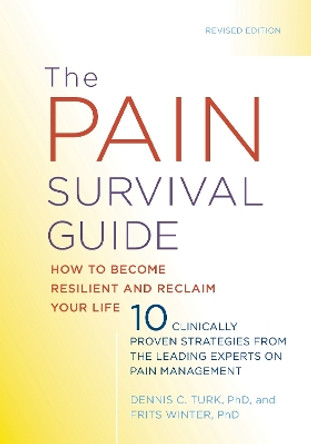 The Pain Survival Guide: How to Become Resilient and Reclaim Your Life by Dennis C. Turk