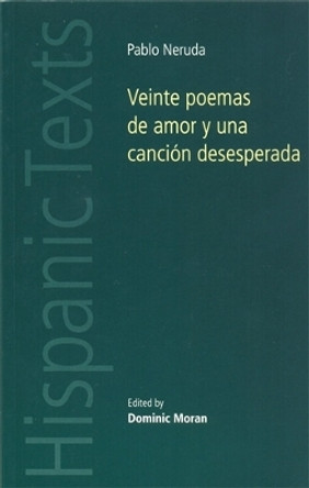 Veinte Poemas De Amor y Una Cancion Desesperada by Dominic Moran