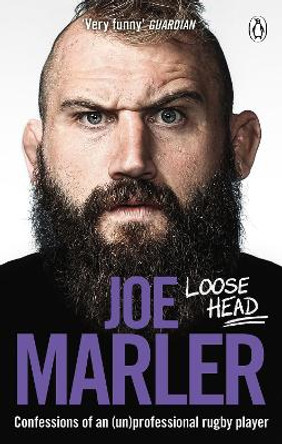 Loose Head: Confessions of an (un)professional rugby player by Joe Marler