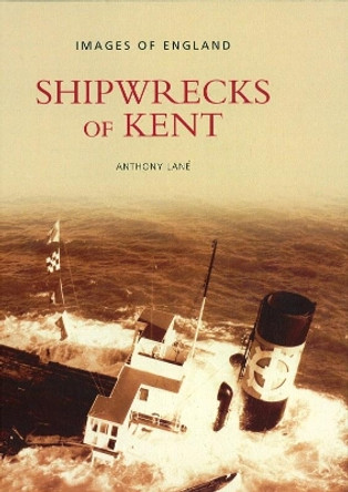 Shipwrecks of Kent by Anthony Lane