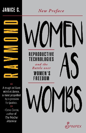 Women as Wombs: Reproductive Technologies and the Battle over Women's Freedom: 2019 by Janice Raymond