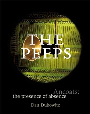 The Peeps: Ancoats: the Presence of Absence by Dan Dubowitz