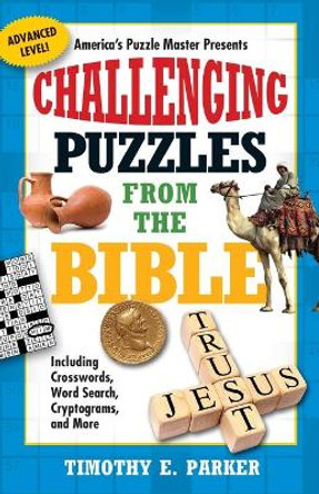 Challenging Puzzles from the Bible by Timothy E. Parker