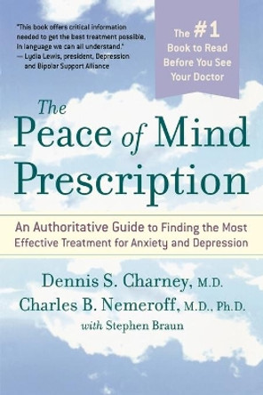 The Peace of Mind Prescription: An Authoritative Guide to Finding the Most Effective Treatment for Anxiety and Depression by Dennis Charney