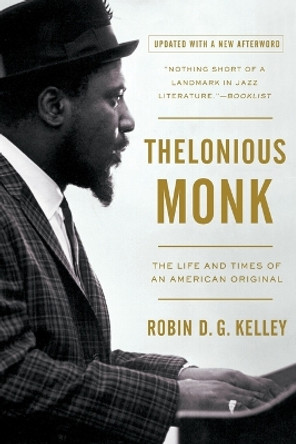 Thelonious Monk: The Life and Times of an American Original by Robin Kelley