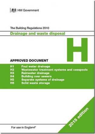 The Building Regulations 2010: Approved document H: Drainage and waste disposal by Great Britain: Department for Communities and Local Government