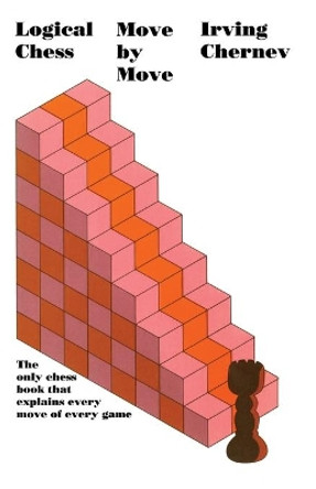 Logical Chess Move by Move by Irving Chernev