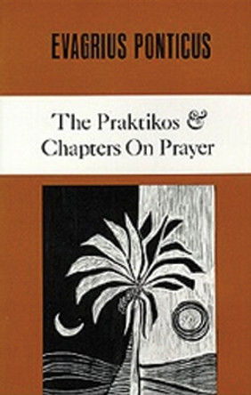 The Praktikos & Chapters On Prayer by Evagrius Ponticus