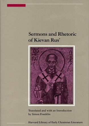 Sermons & Rhetoric of Kievan Rus′ by Simon Franklin