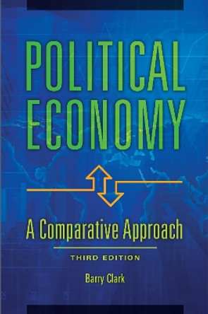 Political Economy: A Comparative Approach, 3rd Edition by Barry Clark