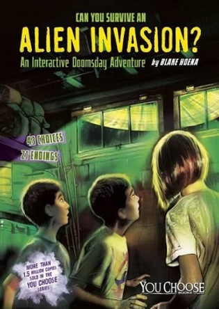 Can You Survive an Alien Invasion?: An Interactive Doomsday Adventure by Blake Hoena