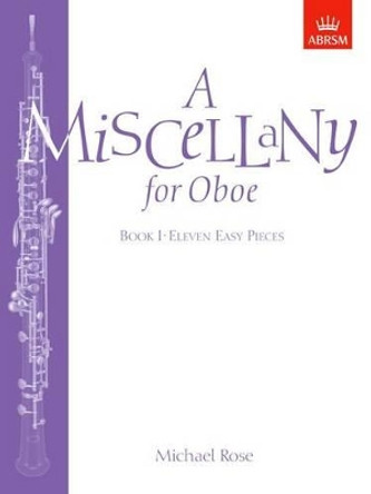 A Miscellany for Oboe, Book I: Eleven easy pieces by Michael Rose