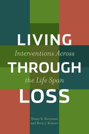 Living Through Loss: Interventions Across the Life Span by Nancy R. Hooyman