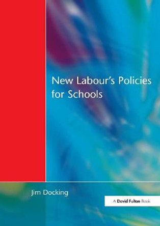 New Labour's Policies for Schools: Raising the Standard? by Jim Docking