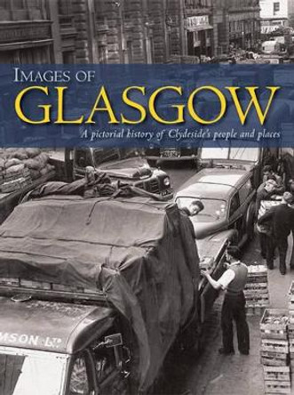 Images of Glasgow: A Pictorial History of Clydeside's People and Places by Robert Jeffrey