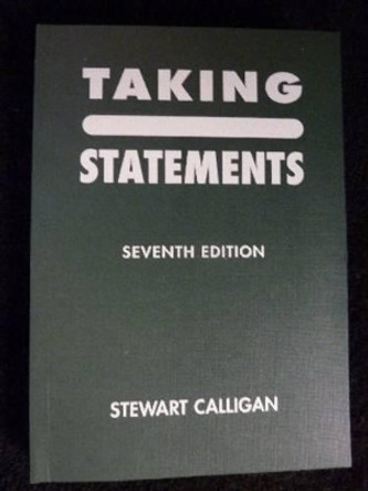 Taking Statements by Stewart Calligan