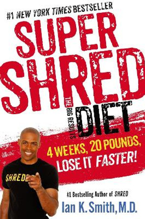 Super Shred: The Big Results Diet by Ian K. Smith