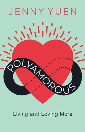 Polyamorous: Living and Loving More by Jenny Yuen