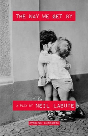 The Way We Get by by Neil Labute