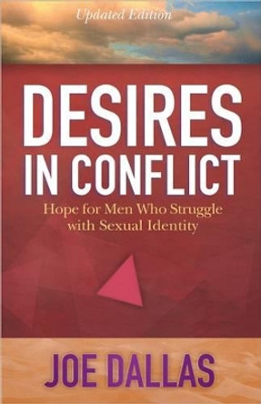 Desires in Conflict: Hope for Men Who Struggle with Sexual Identity by Joe Dallas