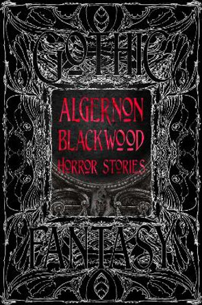 Algernon Blackwood Horror Stories by Algernon Blackwood