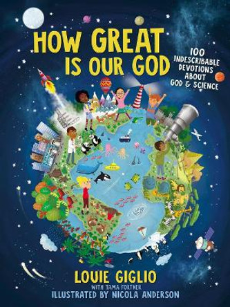 How Great Is Our God: 100 Indescribable Devotions About God and Science by Louie Giglio