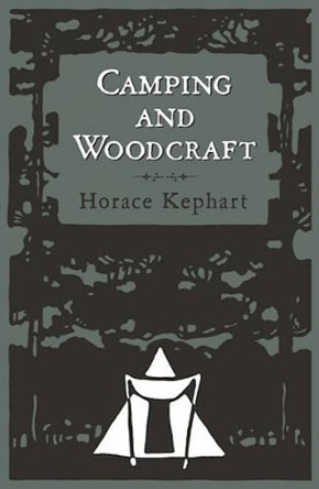 Camping and Woodcraft by Horace Kephart