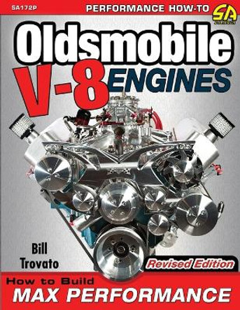 Oldsmobile V-8 Engines - Revised Edition: How to Build Max Performance by Bill Trovato