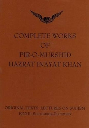 Complete Works of Pir-O-Murshid Hazrat Inayat Khan: Lectures on Sufism 1992 II - September to December by Hazrat Inayat Khan