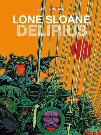 Lone Sloane: Delirius by Jacques Lob