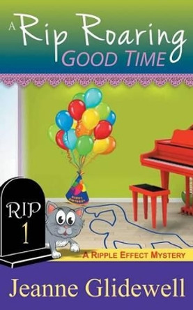 A Rip Roaring Good Time (a Ripple Effect Cozy Mystery, Book 1) by Jeanne Glidewell