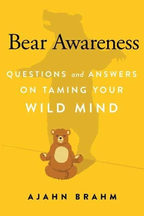 Bear Awareness: Questions and Answers on Taming Your Wild Mind by Ajahn Brahm