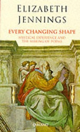 Every Changing Shape by Elizabeth Jennings