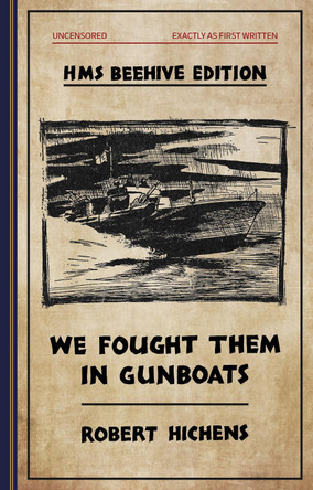 We Fought  Them in Gunboats: HMS Beehive edition by Robert Hichens
