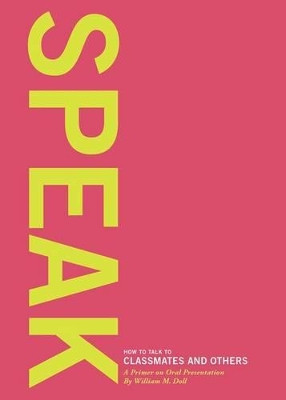 Speak: How to Talk to Classmates and Others: A Primer to Oral Presentations by William M Doll