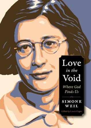 Love in the Void: Where God Finds Us by Simone Weil