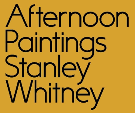 Afternoon Paintings: Stanley Whitney by Lynne Tillman